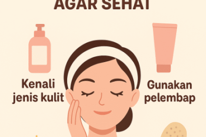 Tips Merawat Kulit agar Sehat: Rahasia Mendapatkan Wajah Cerah dan Bersih Alami